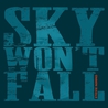 Sky Won't Fall Mp3