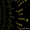 Turn To Gold Mp3