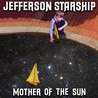 Jefferson Starship - Mother Of The Sun Mp3