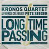 Kronos Quartet - Long Time Passing: Kronos Quartet and Friends Celebrate Pete Seeger Mp3