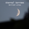 Bertrand Loreau - Eternal Sorrows Mp3