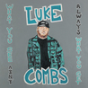 Luke Combs - What You See Ain't Always What You Get (Deluxe Edition) Mp3
