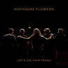 Hothouse Flowers - Let's Do This Thing Mp3