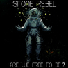 Stone Rebel - Are We Free To Be? Mp3