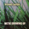 Brandi Carlile - We're Growing Up Mp3