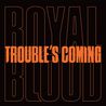 Royal Blood - Trouble’s Coming (CDS) Mp3