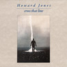 Howard Jones - Cross That Line (Expanded Deluxe) CD2 Mp3