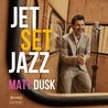 Matt Dusk - Jet Set Jazz Mp3