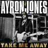 Ayron Jones - Take Me Away (CDS) Mp3