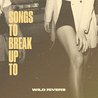 Wild Rivers - Songs To Break Up To Mp3