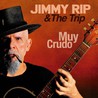 Jimmy Rip & The Trip - Muy Crudo Mp3