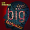 Kim Mitchell - The Big Fantasize Mp3