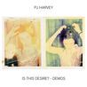 PJ Harvey - Is This Desire? - Demos Mp3