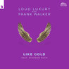 Loud Luxury - Like Gold (With Frank Walker) (CDS) Mp3