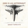 God Is An Astronaut - Ghost Tapes #10 Mp3