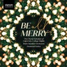 The Choral Scholars Of University College Dublin - Be All Merry (With Irish Chamber Orchestra & Desmond Earley) Mp3