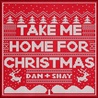 Dan + Shay - Take Me Home For Christmas (CDS) Mp3