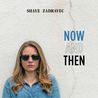 Shaye Zadravec - Now And Then Mp3