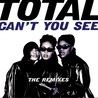 Total - Can't You See (The Remixes) Mp3