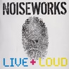 Noiseworks - Live + Loud Mp3