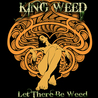 King Weed - Let There Be Weed Mp3