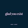 Dan + Shay - Glad You Exist (CDS) Mp3