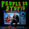 Tom Macdonald - People So Stupid (CDS) Mp3