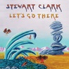 Stewart Clark - Let's Go There Mp3