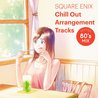 VA - Square Enix Chill Out Arrangement Tracks - Around 80's Mix Mp3