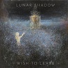 Lunar Shadow - Wish To Leave Mp3