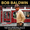 Bob Baldwin - Newurbanjazz (Remixed And Remastered) Mp3