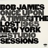 Bob James - Once Upon A Time: The Lost 1965 New York Studio Sessions (Remastered) Mp3