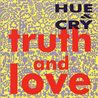 Hue & Cry - Truth And Love Mp3