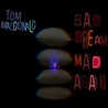 Tom Macdonald - Bad Dream Mad Again Mp3