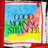 Foreign Air - Good Morning Stranger Mp3