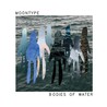 Moontype - Bodies Of Water Mp3
