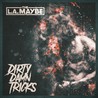 The L.A. Maybe - Dirty Damn Tricks Mp3