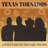 Texas Tornados - A Little Is Better Than Nada: Prime Cuts 1990-1996 CD1 Mp3