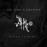 Oh The Larceny - Blood Is Rebel (EP) Mp3
