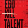 Ego Kill Talent - The Dance Between Extremes Mp3