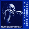 Tom Townsley & The Backsliders - Moonlight Worker Mp3