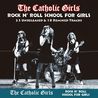 The Catholic Girls - Rock N' Roll School For Girls CD1 Mp3