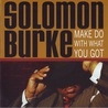Solomon Burke - Make Do With What You Got Mp3