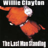 Willie Clayton - The Last Man Standing Mp3
