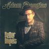 Adam Douglas - Better Angels Mp3
