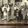 VA - Troubadours: Folk & The Roots Of American Music (Pt. 1) CD1 Mp3