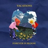 Vacations - Forever In Bloom Mp3