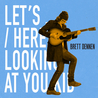 Brett Dennen - Let's.../Here's Looking At You Kid Mp3