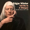 Edgar Winter - Tell Me In A Whisper: The Solo Albums 1970-1981 CD1 Mp3
