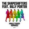 the shapeshifters - Finally Ready (Feat. Billy Porter) (Remixes) Mp3